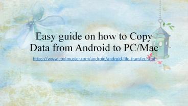 Easy guide on how to Copy Data from Android to PC/Mac