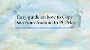 Easy guide on how to Copy Data from Android to PC/Mac