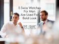 5 Swiss Watches For Men Are Used For Bold Look PowerPoint PPT Presentation