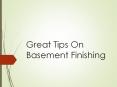 Great Tips On Basement Finishing PowerPoint PPT Presentation