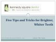 Five Tips and Tricks for Brighter, Whiter Teeth PowerPoint PPT Presentation