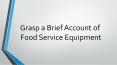 Grasp a Brief Account of Food Service Equipment PowerPoint PPT Presentation