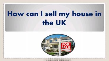 How can I sell my house in the UK