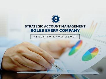 6 Strategic Account Management Roles Every Company (1)