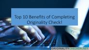 Top 10 Benefits of Completing Originality Check!