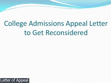College Admissions Appeal Letter to Get Reconsidered
