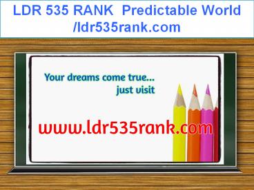 LDR 535 RANK  Predictable World /ldr535rank.com