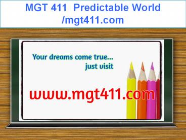 MGT 411  Predictable World /mgt411.com