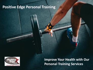 Achieve your fitness and health goals with Positive Edge Personal Training