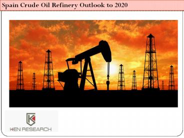 Spain Crude Oil Refinery Market Outlook