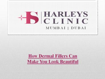 How Dermal Fillers Can Make You Look Beautiful