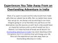 Experiences You Take Away From an Overlanding Adventure in India PowerPoint PPT Presentation