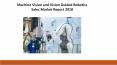 Machine Vision and Vision Guided Robotics Sales Market Report 2018 PowerPoint PPT Presentation