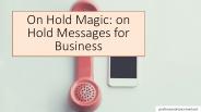 On Hold Magic: on Hold Messages for Business