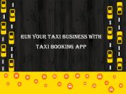 Run your Taxi business with Taxi booking app