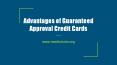 Advantages of Guaranteed Approval Credit Cards PowerPoint PPT Presentation