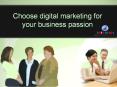 choose a digital marketing for your business passion PowerPoint PPT Presentation