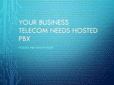 Your Business Telecom Needs Hosted PBX