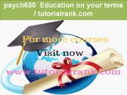 psych650  Education on your terms/ www.tutorialrank.com
