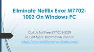 Eliminate Netflix Error M7702-1003 On Windows PC