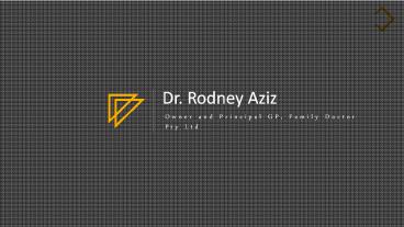 Dr. Rodney Aziz From Hawthorn Vic