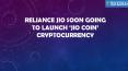 Reliance Jio Soon Going To Launch ‘Jio Coin’ Cryptocurrency