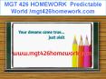MGT 426 HOMEWORK  Predictable World /mgt426homework.com PowerPoint PPT Presentation
