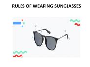 RULES OF WEARING SUNGLASSES