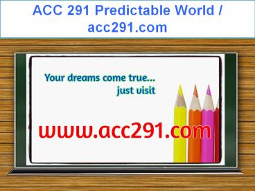 ACC 291 Predictable World / acc291.com