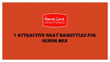 7 Attractive Gray Hairstyles For Senior Men