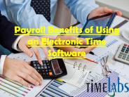Payroll Benefits of Using  an Electronic Time Software