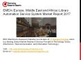 EMEA (Europe, Middle East and Africa) Library Automation Service System Market Report 2017 PowerPoint PPT Presentation