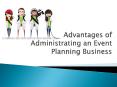 Advantages of administrating an event planning business PowerPoint PPT Presentation