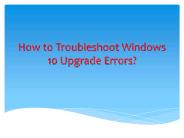 How to Troubleshoot Windows 10 Upgrade Errors?