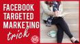 Facebook Targeted Marketing Trick PowerPoint PPT Presentation