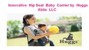 Innovative Hip Seat Baby Carrier by Huggs | Abiie