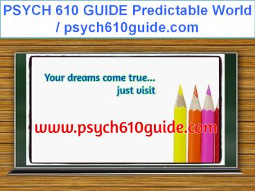PSYCH 610 GUIDE Predictable World / psych610guide.com