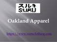 Oakland Apparel - www.suruclothing.com (1) PowerPoint PPT Presentation