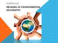 Meaning of environmental geography PowerPoint PPT Presentation