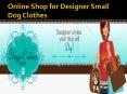 Online Cloth Store for Small Dogs-doggiecoutureshop.com PowerPoint PPT Presentation