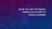How to Get Funding Through Startup India Scheme