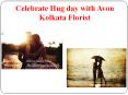 Send flowers to Kolkata on Hug Day PowerPoint PPT Presentation