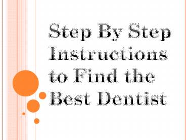 Step By Step Instructions to Find the Best Dentist