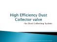 High Efficiency Dust Collector valve for Dust Collecting System PowerPoint PPT Presentation