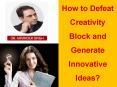 How to Defeat Creativity Block and Generate Innovative Ideas? PowerPoint PPT Presentation