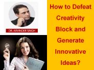How to Defeat Creativity Block and Generate Innovative Ideas?