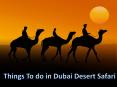Things to do in Dubai Desert Safari PowerPoint PPT Presentation