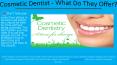 Cosmetic Dentist What Do They Offer PowerPoint PPT Presentation