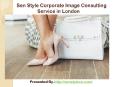 Sen Style Corporate Image Consulting Service in London PowerPoint PPT Presentation