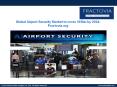 Global Airport Security Industry to expand $23bn by 2024 PowerPoint PPT Presentation